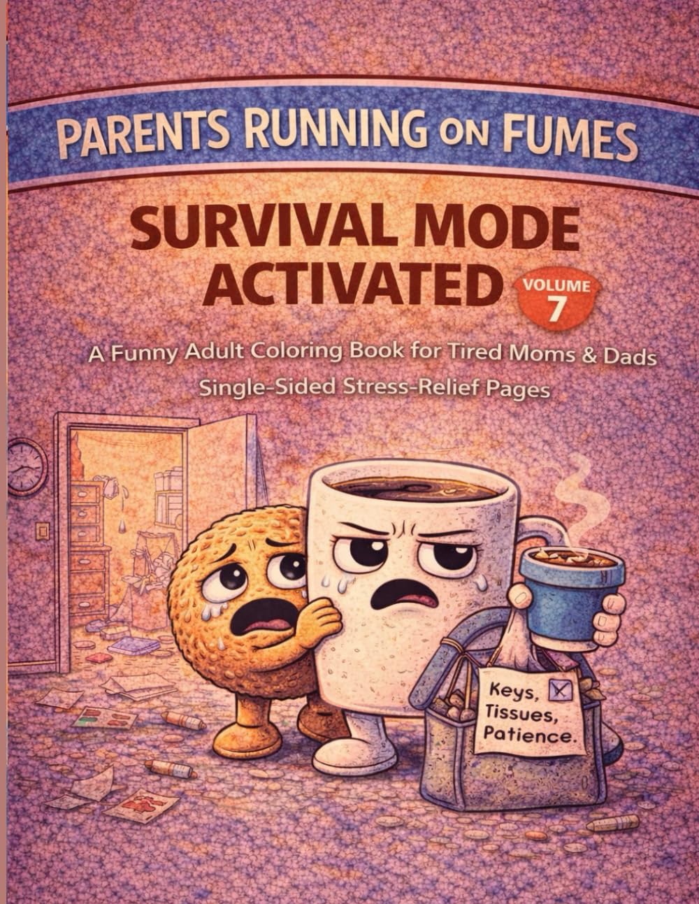 Parents Running on Fumes: Survival Mode Activated: A Funny Adult Coloring Book for Tired Moms & Dads Single-Sided Stress-Relief Pages