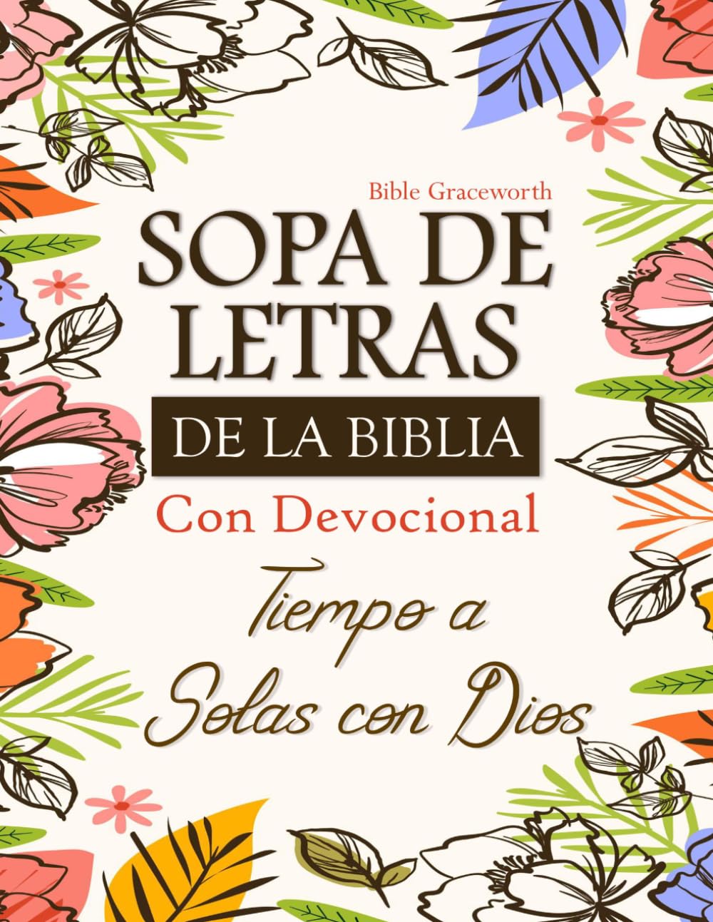 Sopa de Letras de la Biblia con Devocional - Tiempo a Solas con Dios: Actividades Cristianas para Mujeres | Letra Grande Fácil de Leer | Calma la ... Fortalece tu Fe con Versículos y Reflexiones