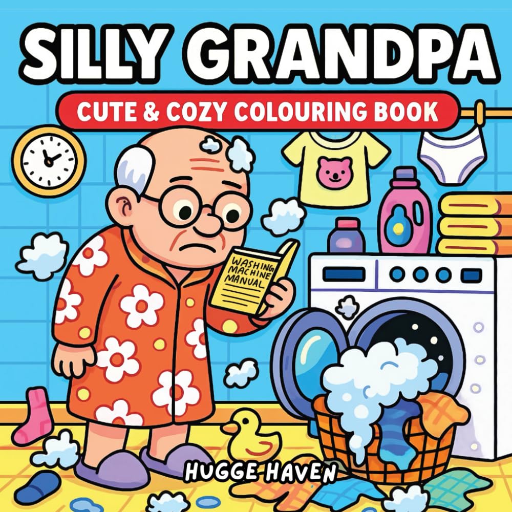 Silly Grandpa: Cute & cozy coloring book Filled with Grandpa funny scenes, perfect gift for Grandfather & Grandkid who loves humor