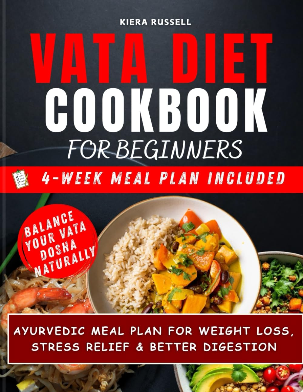Vata Diet Cookbook For Beginners: Ayurvedic Meal Plan for Weight Loss, Stress Relief & Better Digestion - Balance Your Vata Dosha Naturally