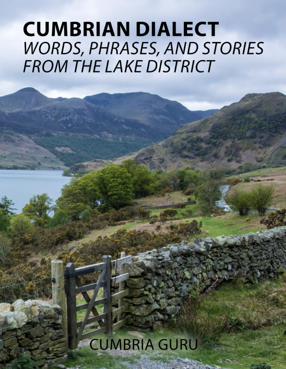 Cumbrian Dialect: Words, Phrases, and Stories from the Lake District: Discover the Unique Language, Poetry, and Heritage of Cumbria