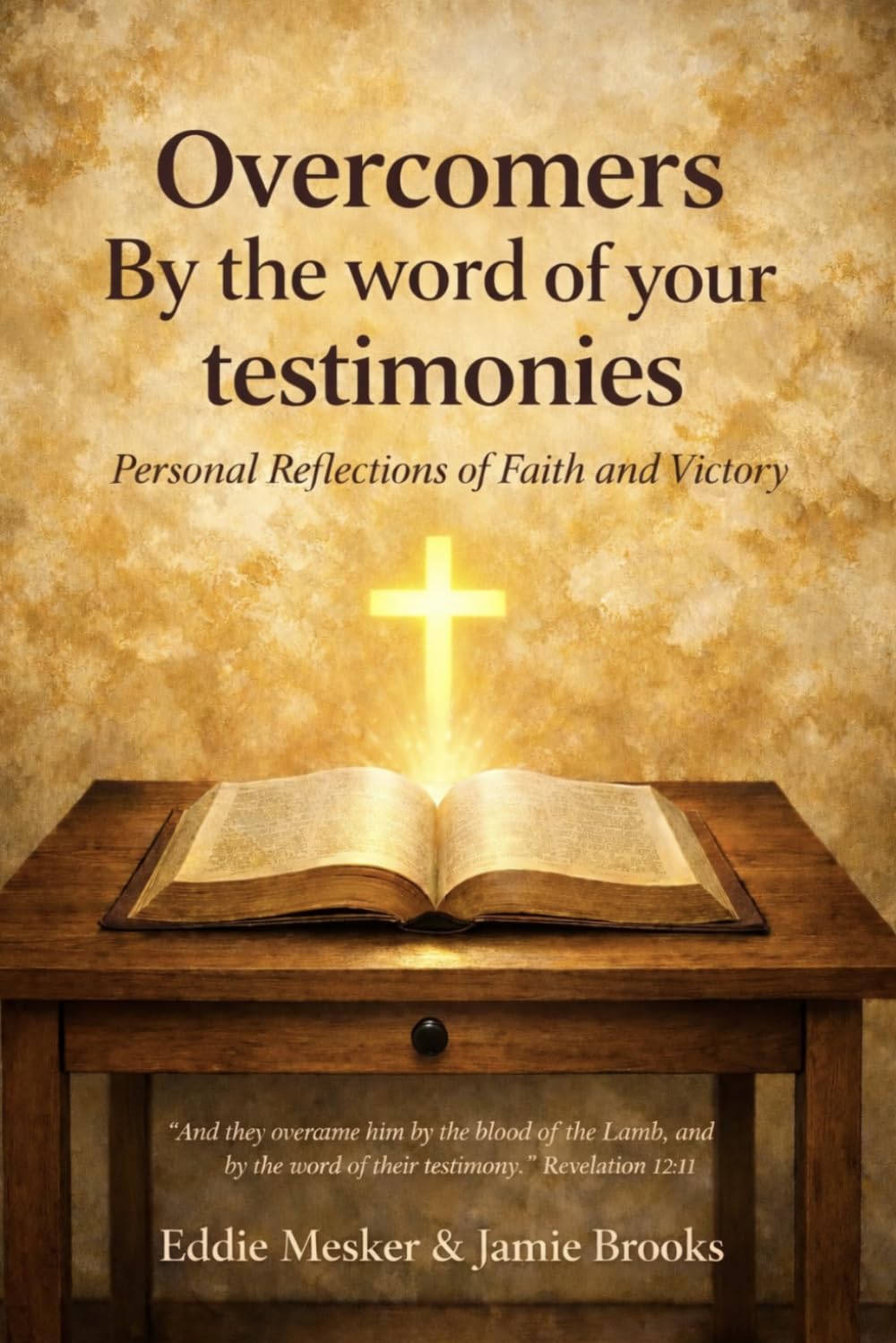 Overcomers by the word of your testimonies: Personal Reflections of Faith and Victory