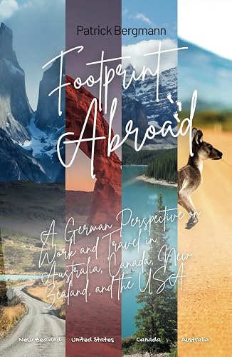 Footprints Abroad: A German Perspective on Work and Travel in Australia, Canada, New Zealand, and the USA