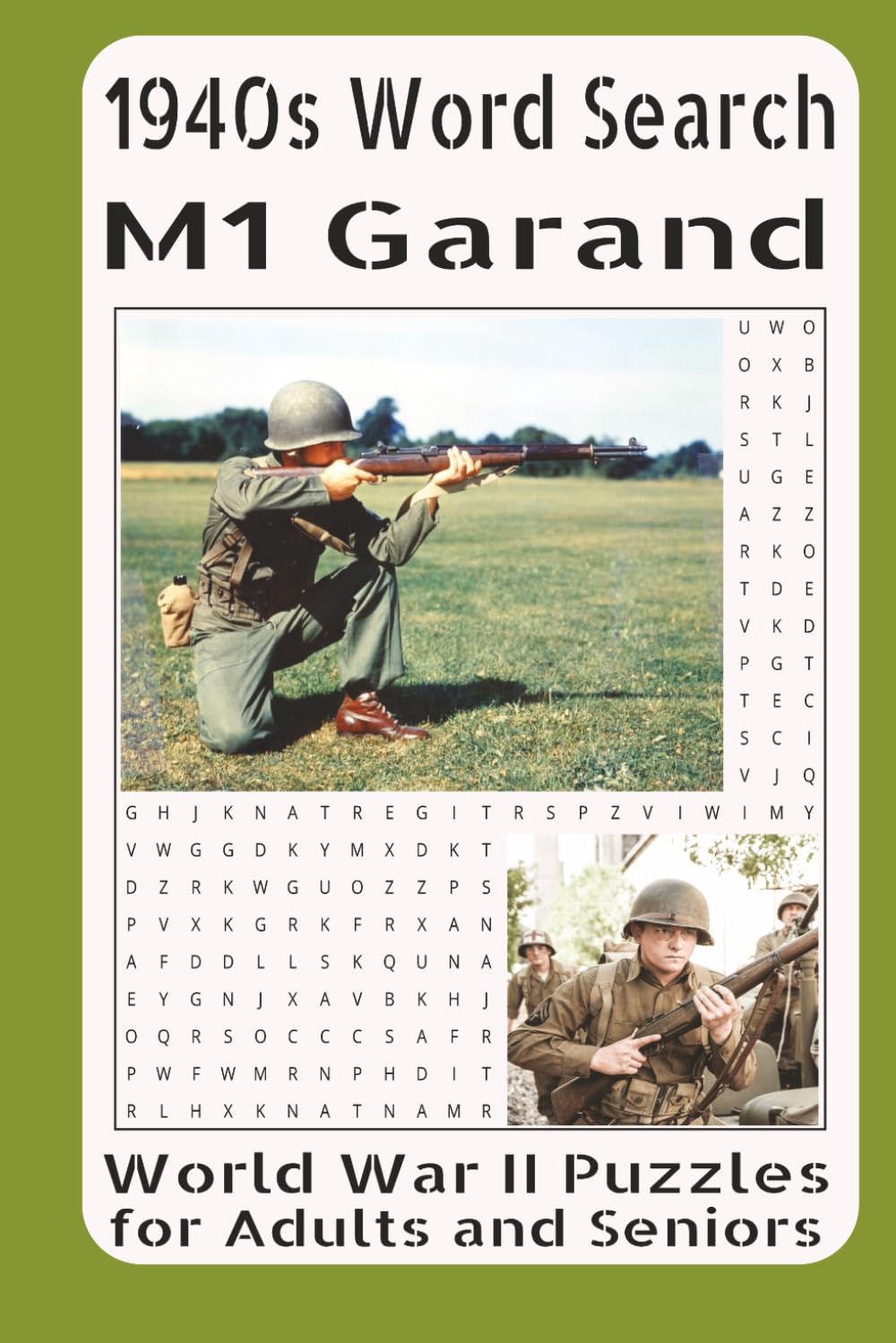 1940s Word Search M1 Garand World War II Puzzles for Adults and Seniors: Iconic Rifle of WWII Brought to Life Through Word Search Puzzles