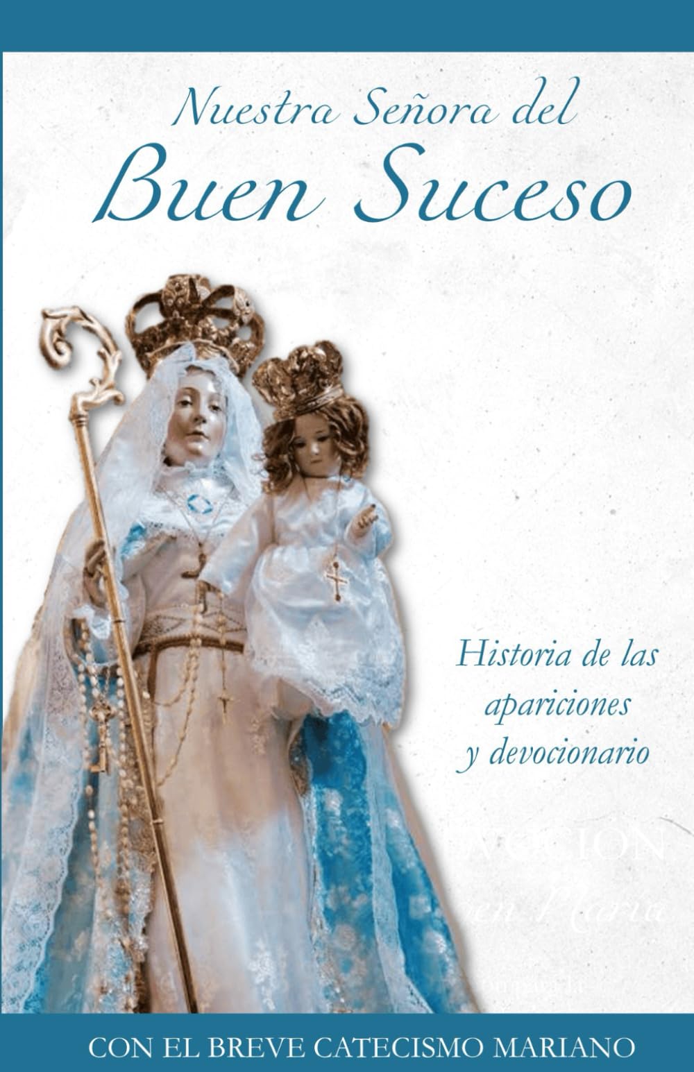 Nuestra Señora del Buen Suceso: Historia y Devocionario (Spanish Edition)