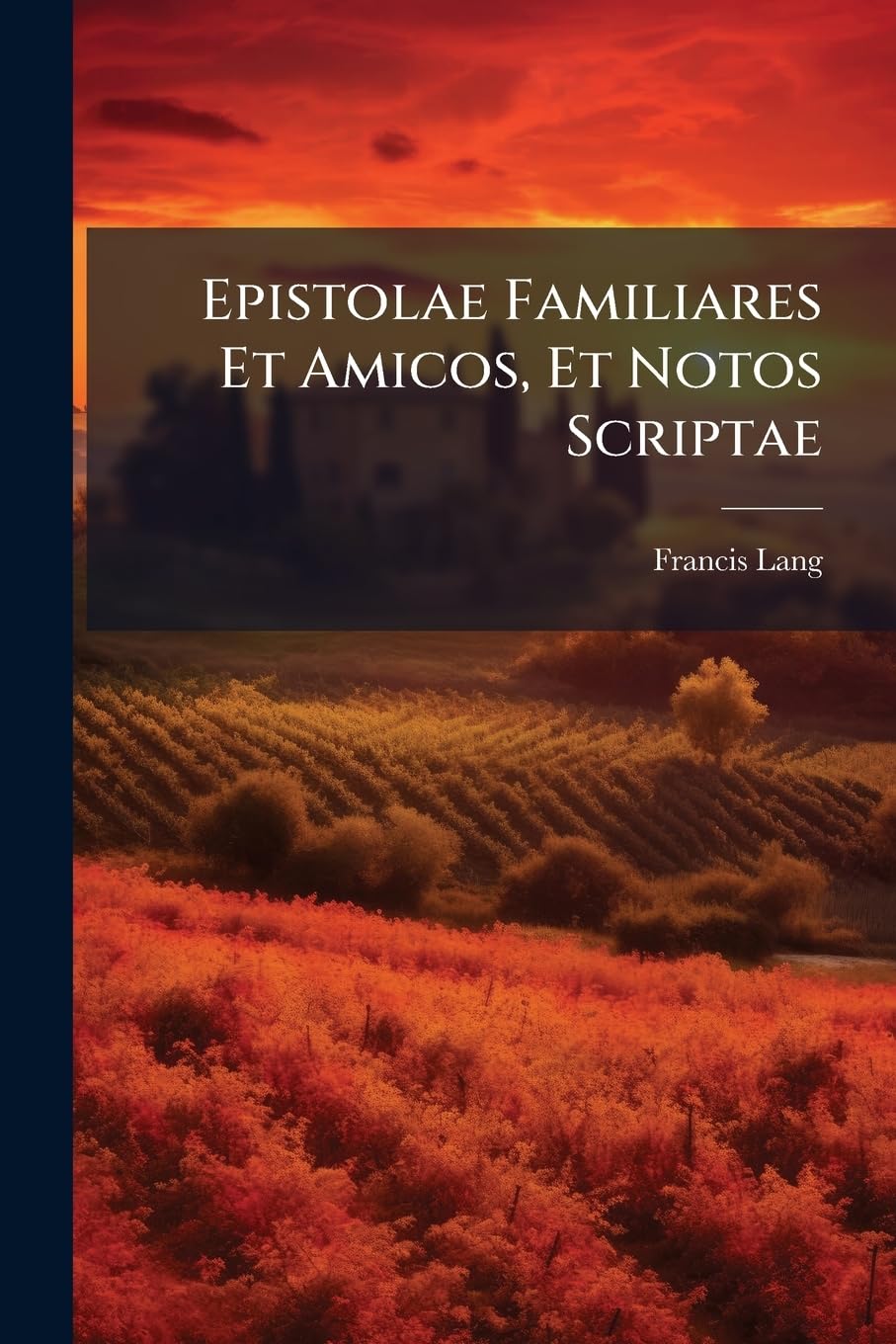 Epistolae Familiares Et Amicos, Et Notos Scriptae