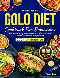 The Ultimate Easy GOLO DIET Cookbook For Beginners 2024: 1800 Days of Healthy, Delicious & Easy Recipes, Comprehensive Guide for All Ages with a 30-Day Meal Plan