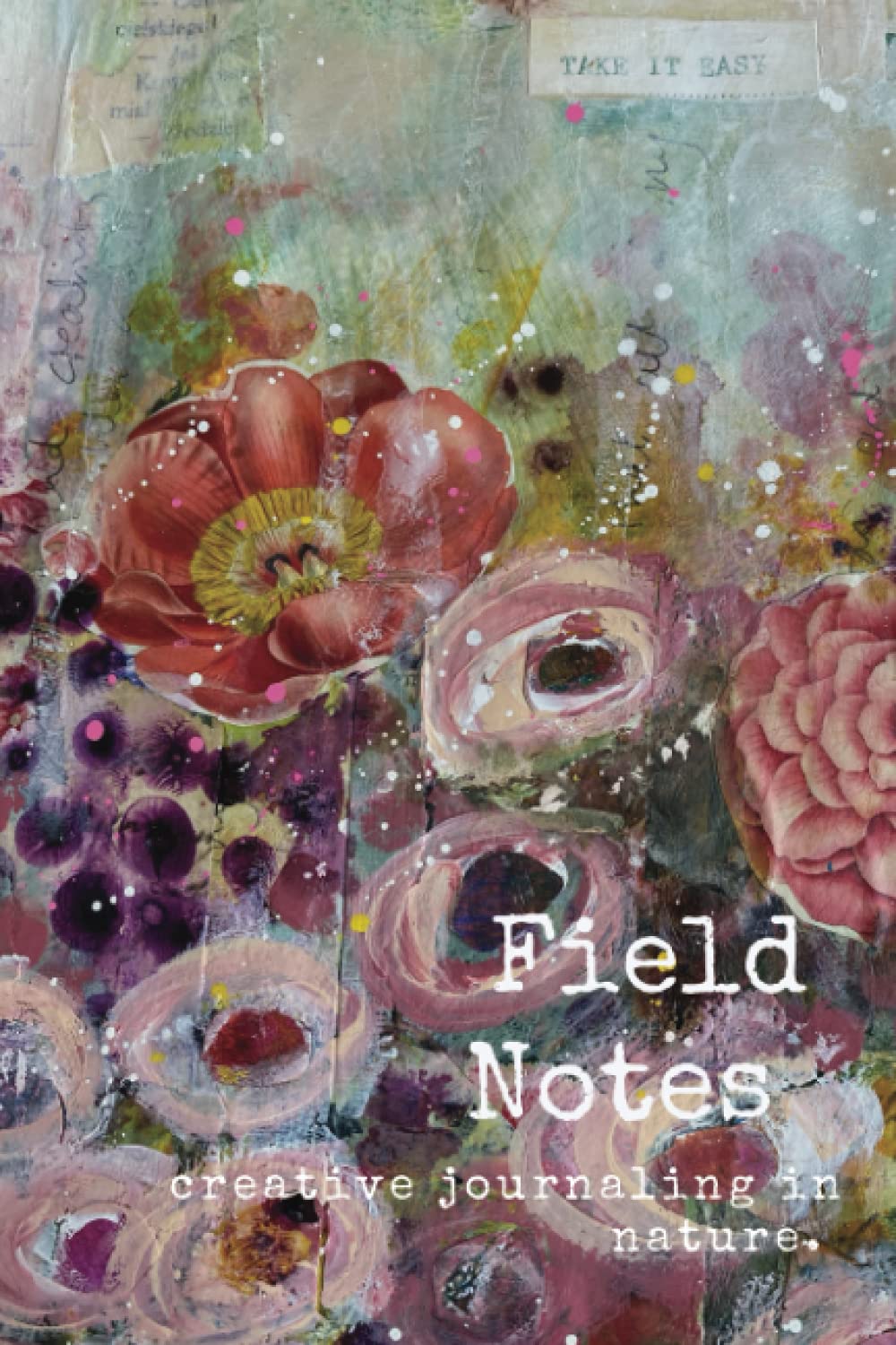 Field Notes-Creative Journaling in Nature