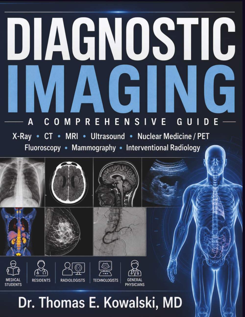 DIAGNOSTIC IMAGING: For Medical Students · Residents · Radiologists · Technologists · General Physicians