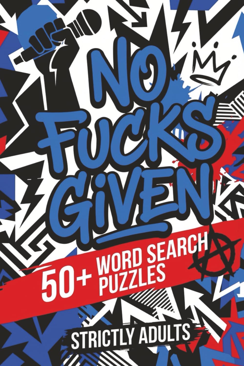 No Fuck's Given Word Search Puzzle Book: Savage, Sarcastic Word Searches for People Who Are Officially Done Caring