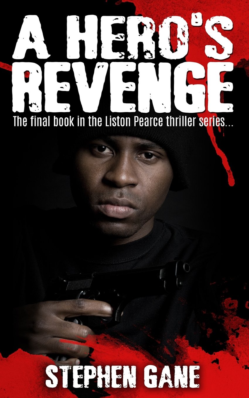 A Hero's Revenge: The final book in the Liston Pearce thriller series: Volume 3