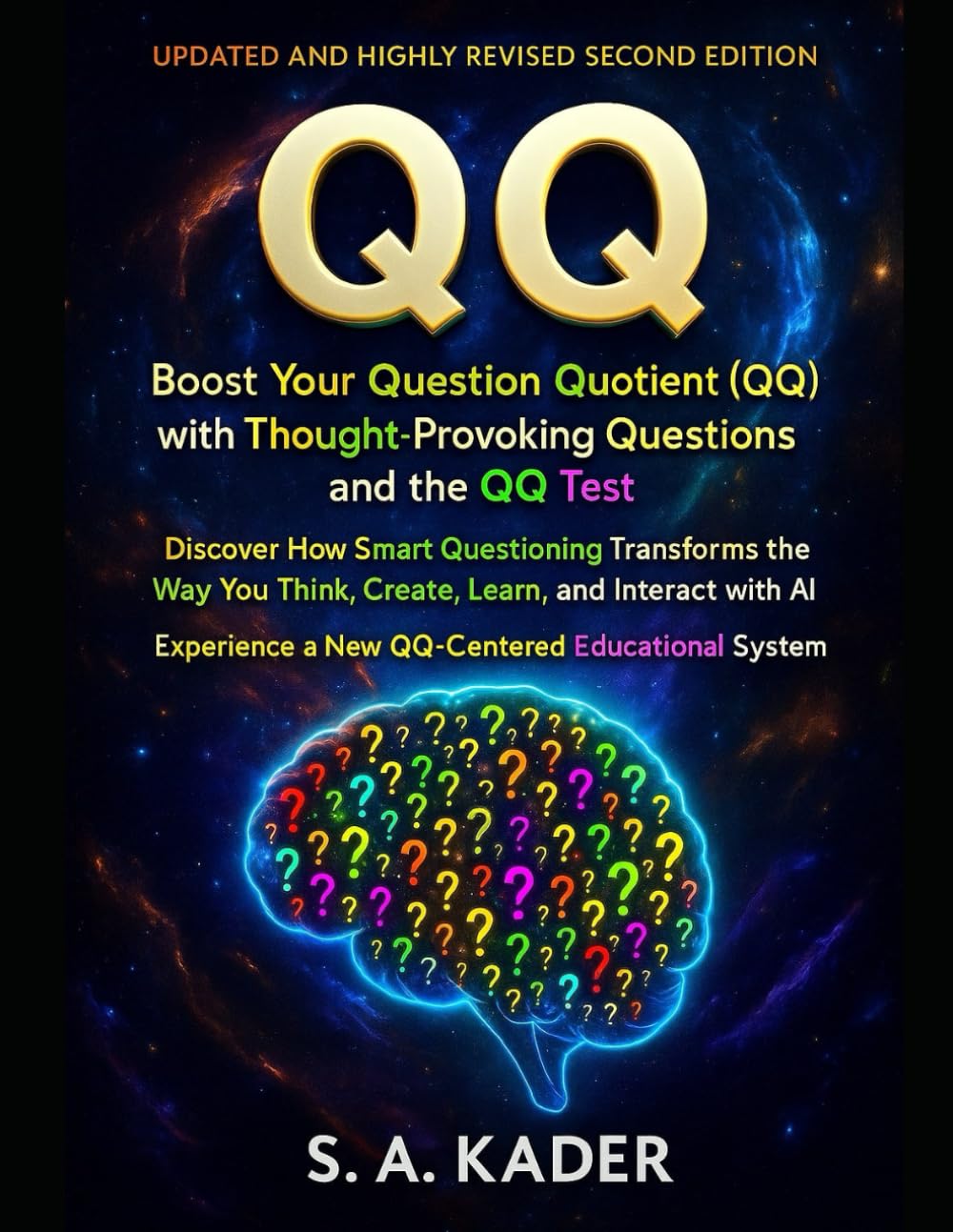 QQ: Boost Your Question Quotient (QQ) with Thought-Provoking Questions and the QQ Test Discover How Smart Questioning Transforms the Way You Think, Create, Learn, and Interact with AI
