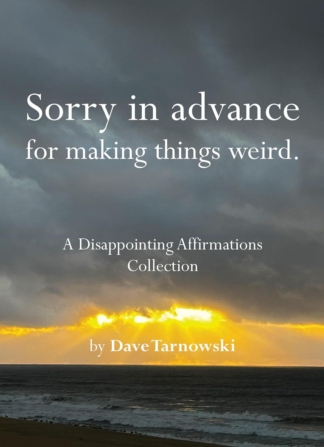 Sorry in advance for making things weird.: A Disappointing Affirmations Collection      Hardcover – October 7, 2025