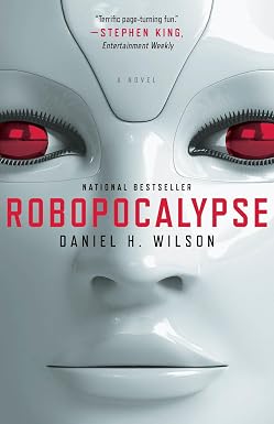 This cover of Robopocalypse by Daniel H. Wilson features a close-up of a robot's face, with white plastic coating and red eyes.
