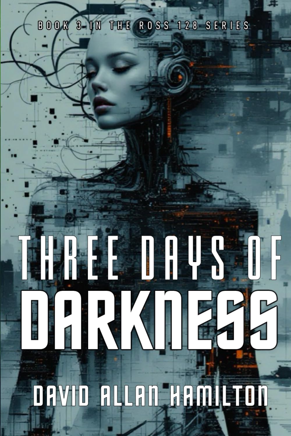 Three Days of Darkness: Book 3 in the Ross 128 First Contact Trilogy (The Ross 128 Action Science Fiction Series)