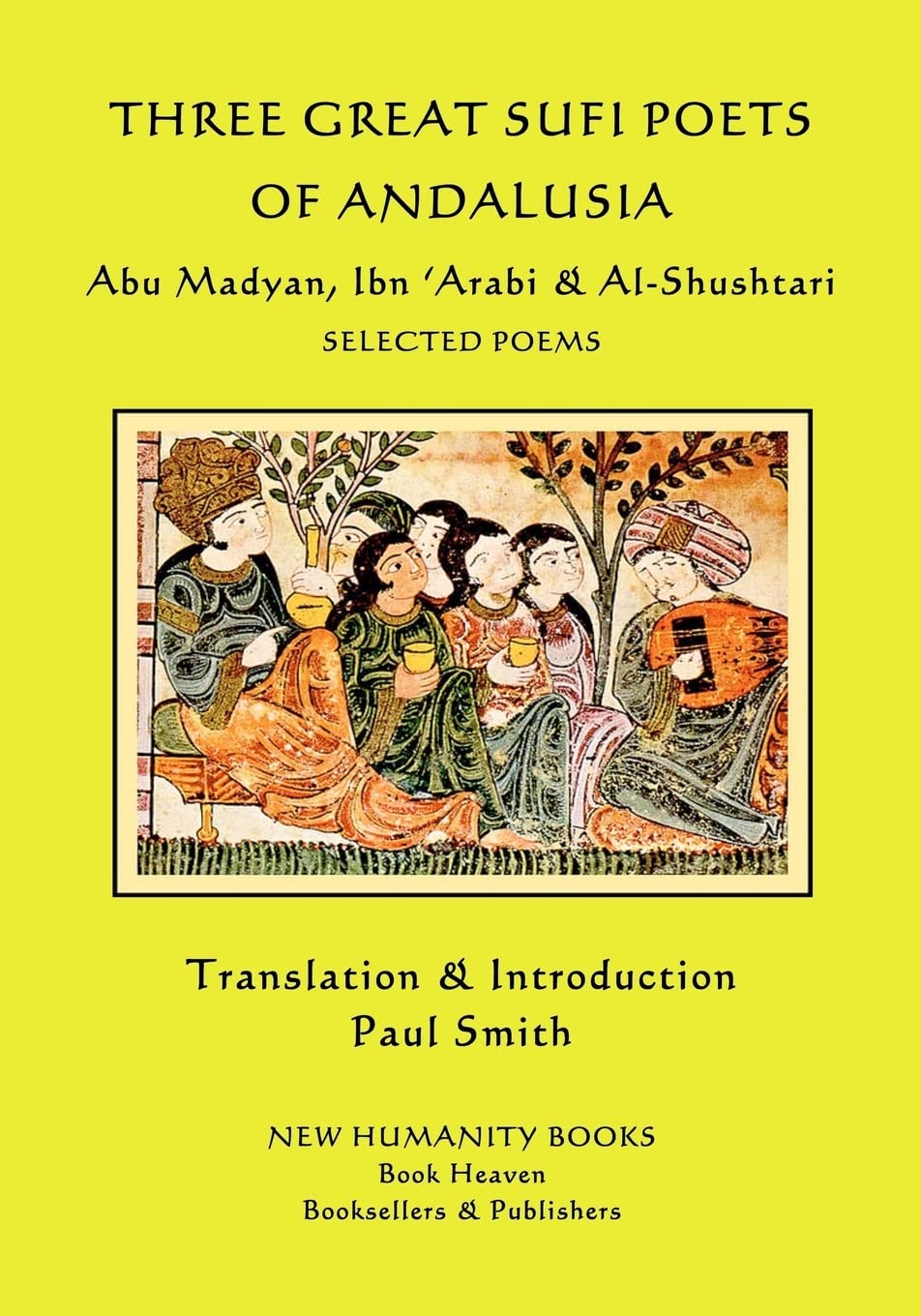 Three Great Sufi Poets of Andalusia: Abu Madyan, Ibn ?Arabi & Al-Shushtari - Selected Poems