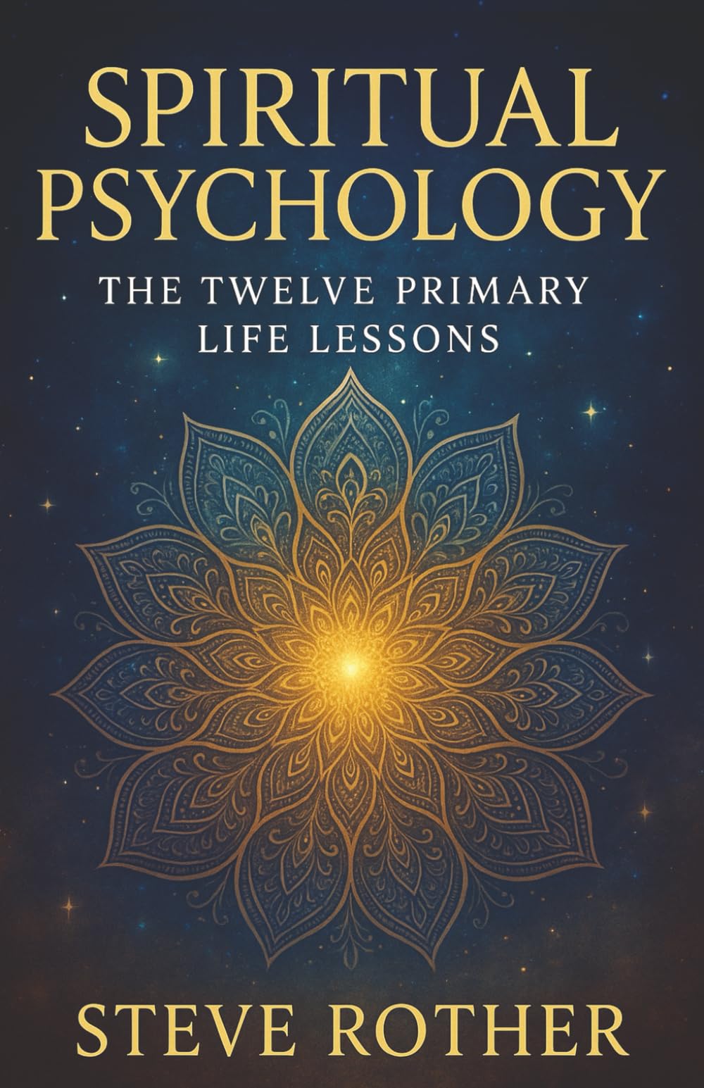 Spiritual Psychology: The 12 Primary Life Lessons