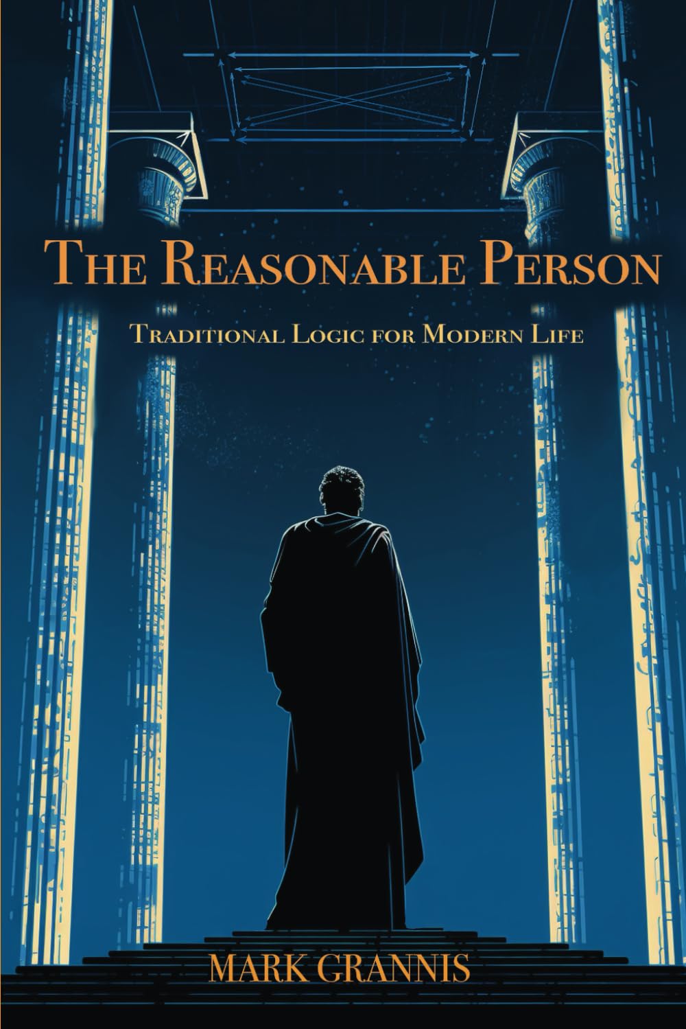 The Reasonable Person: Traditional Logic for Modern Life