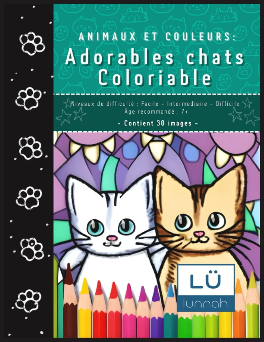 Adorables chats Coloriable: Niveaux de difficulté : Facile - Intermediaire - Difficile // Âge recommandé : 7+ (ANIMAUX ET COULEURS) (French Edition)