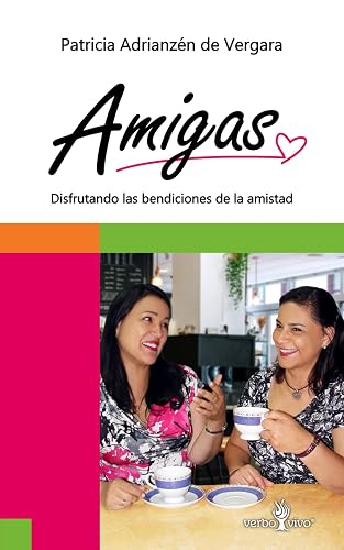 Amigas: Disfrutando las bendiciones de la amistad (Spanish Edition)