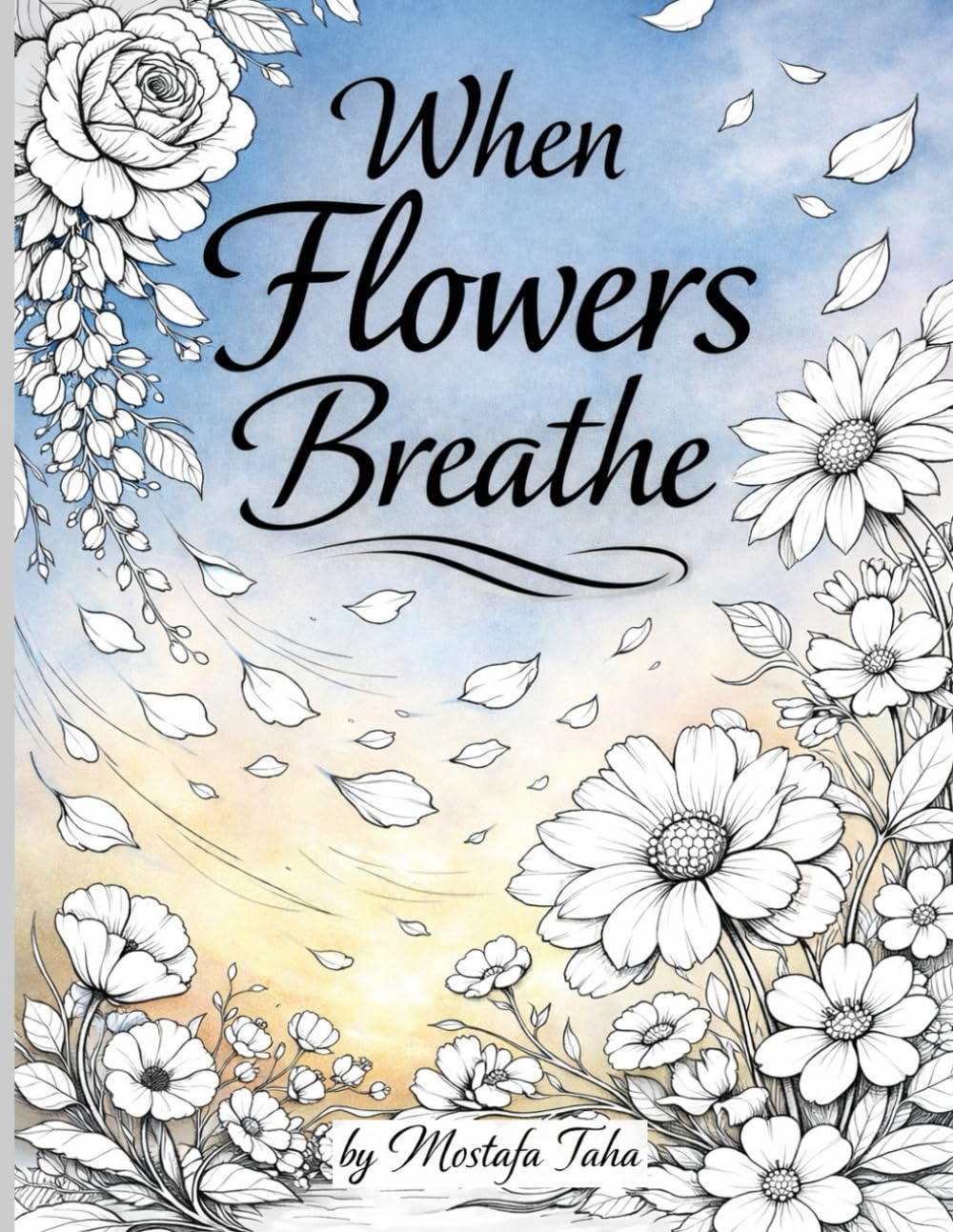 When Flowers Breathe: An Adult Coloring Book with Easy, Soothing Pages Inspired by Nature and Calm