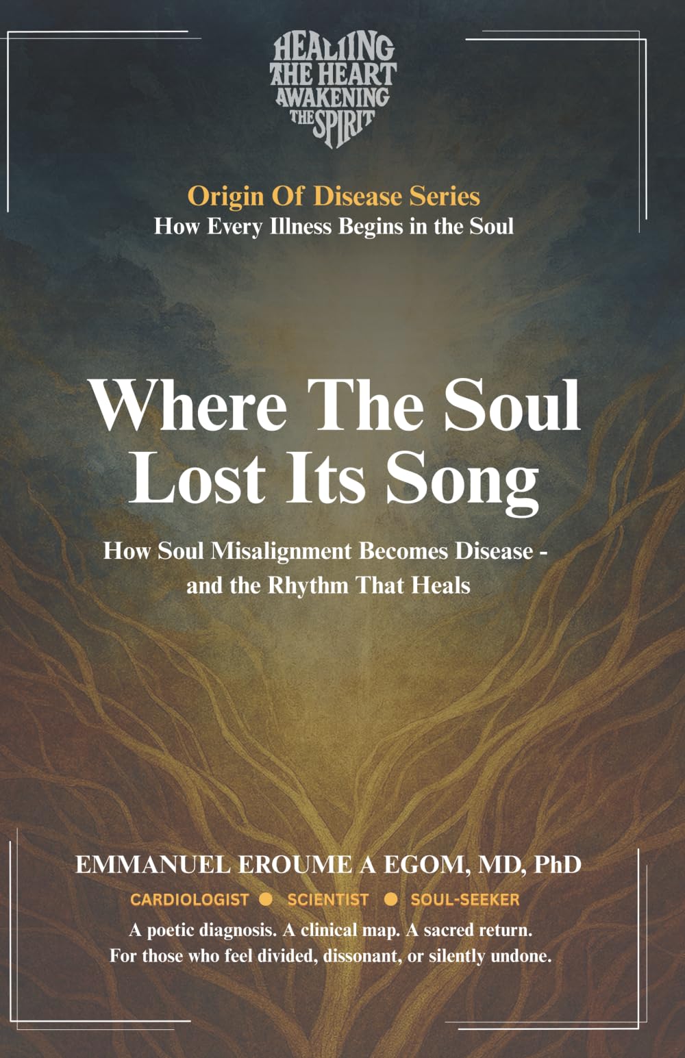 Where the Soul Lost Its Song: How Soul Misalignment Becomes Disease—and the Rhythm That Heals (The Origin of Disease)