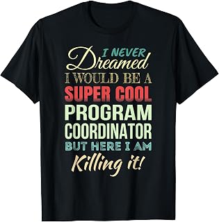 Program Coordinator Funny Gift Appreciation T-Shirt