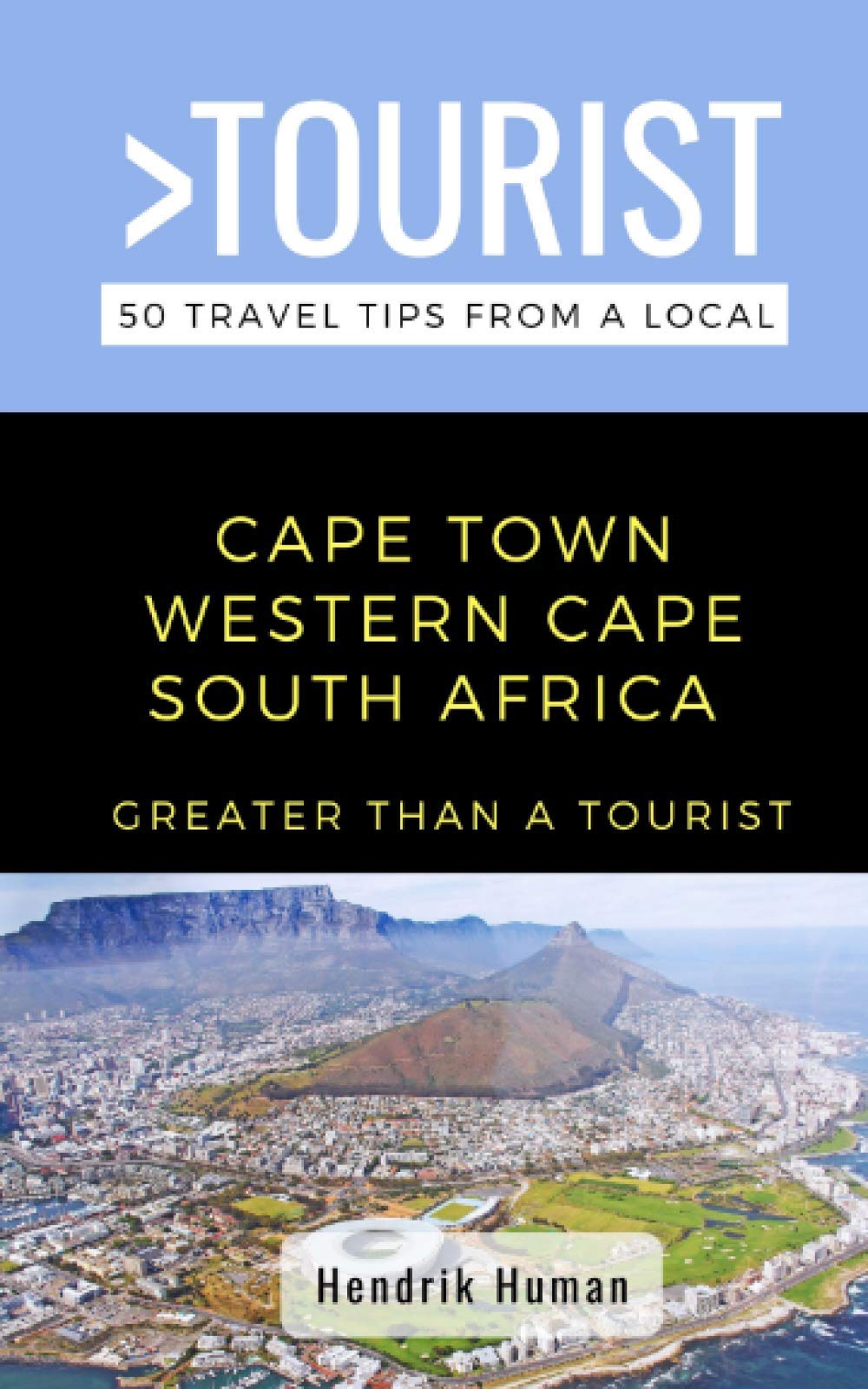 Greater Than a Tourist-Cape Town Western Cape South Africa: 50 Travel Tips from a Local (Greater Than a Tourist: Worldwide Travel Tips from Locals ... Gems, Cultural Insights, and Authentic Exper)