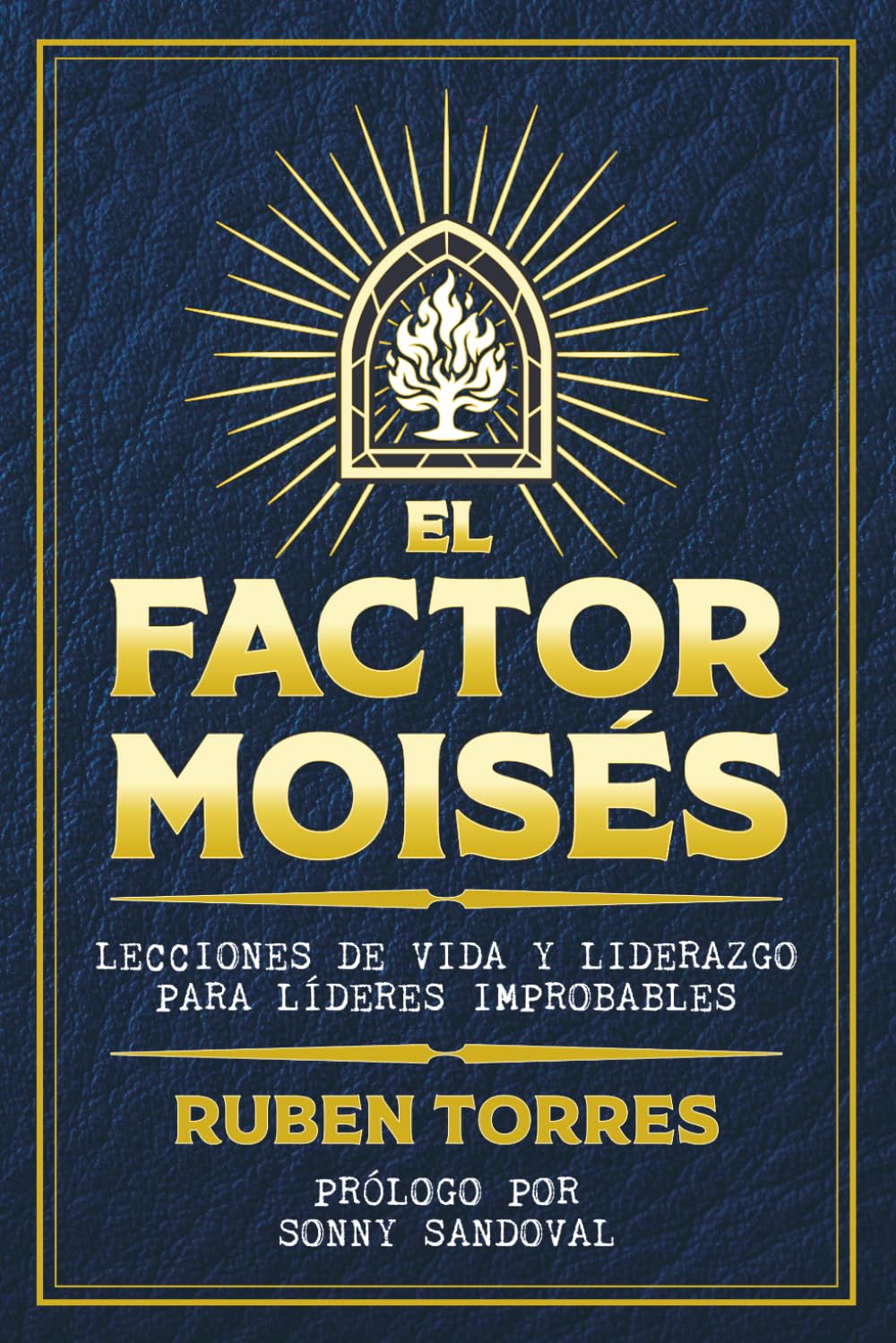 EL FACTOR MOISES: Lecciones de Vida y Liderazgo para Líderes Improbables