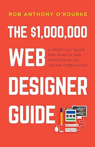 $1,000,000 Web Designer Guide: A Practical Guide for Wealth and