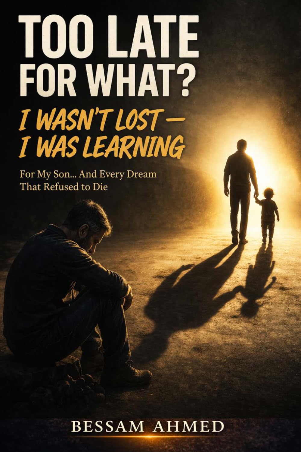TOO LATE FOR WHAT?: I Wasn't Lost — I Was Learning