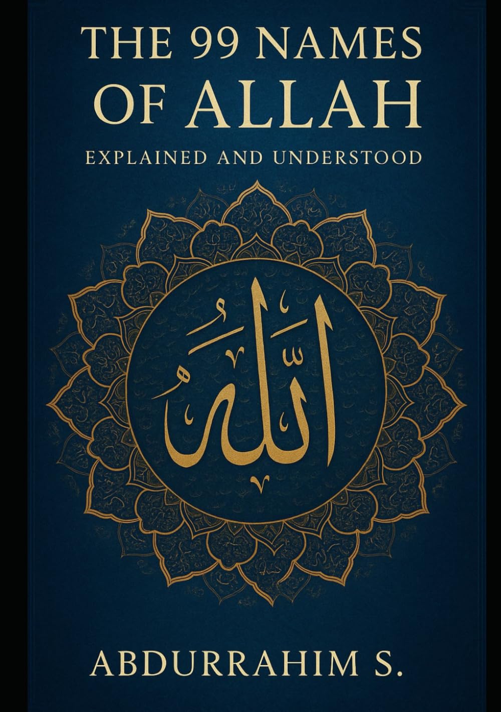 The 99 Names of Allah: "And to Allah belong the best names, so invoke Him by them." (Qur'an 7:180)