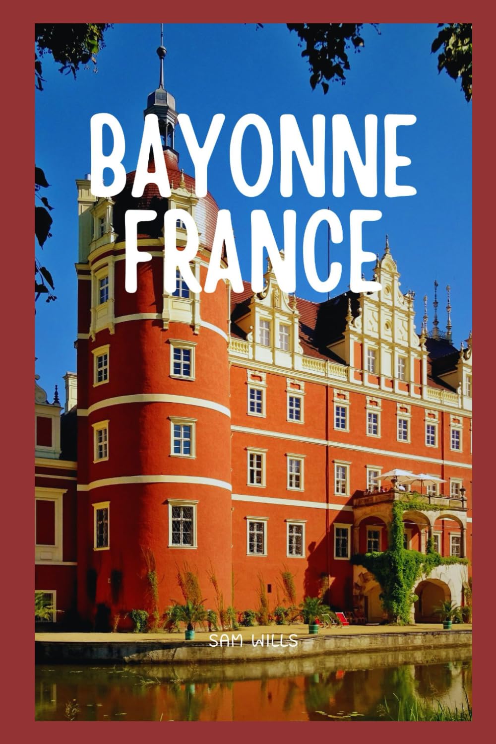 Travel Guide to Bayonne, France: Exploring the Basque Cultural Marvels