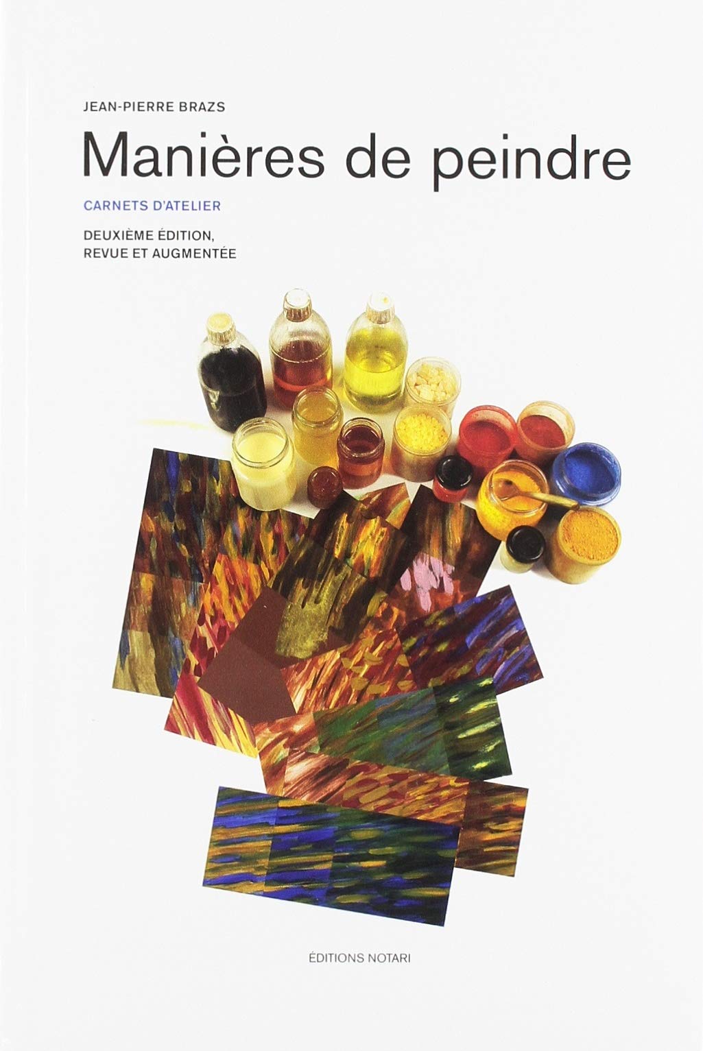 Manières de peindre - deuxième édition revue et augmentée: carnets d’atelier