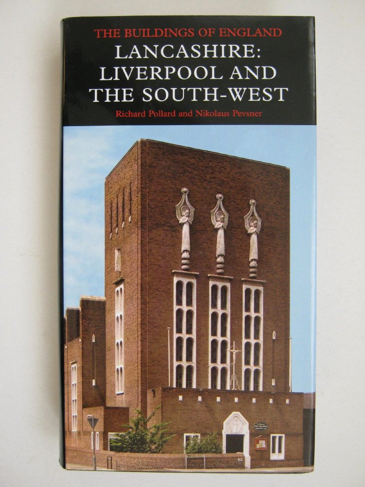 Lancashire: Liverpool and the South–West (Pevsner Architectural Guides: Buildings of England)