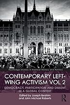 Contemporary Left-Wing Activism Vol 2: Democracy, Participation and Dissent in a Global Context (Routledge Studies in Radical History and Politics)