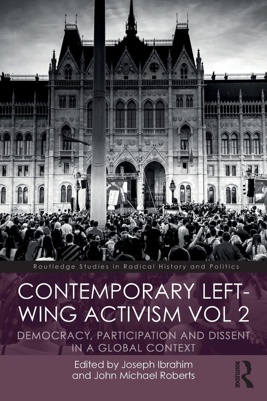 Contemporary Left-Wing Activism Vol 2: Democracy, Participation and Dissent in a Global Context (Routledge Studies in Radical History and Politics)      1st Edition