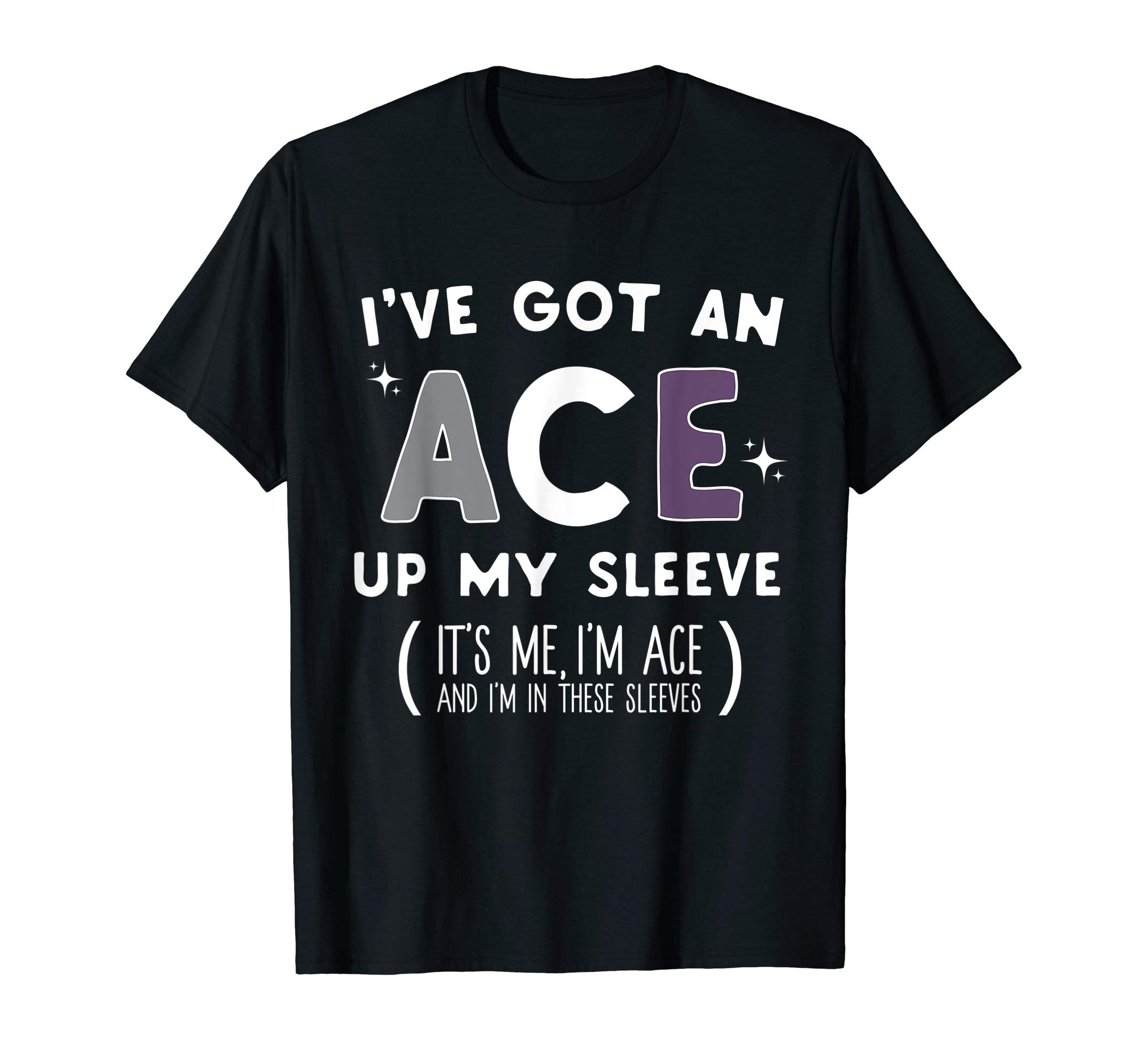 I have an ace up my sleeve LGBTQIA Asexual T-ShirtOEKO-TEX STANDARD 100