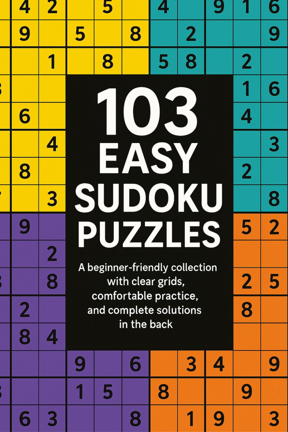 103 Easy Sudoku Puzzles: A beginner-friendly collection with clear grids, comfortable practice, and complete solutions in the back