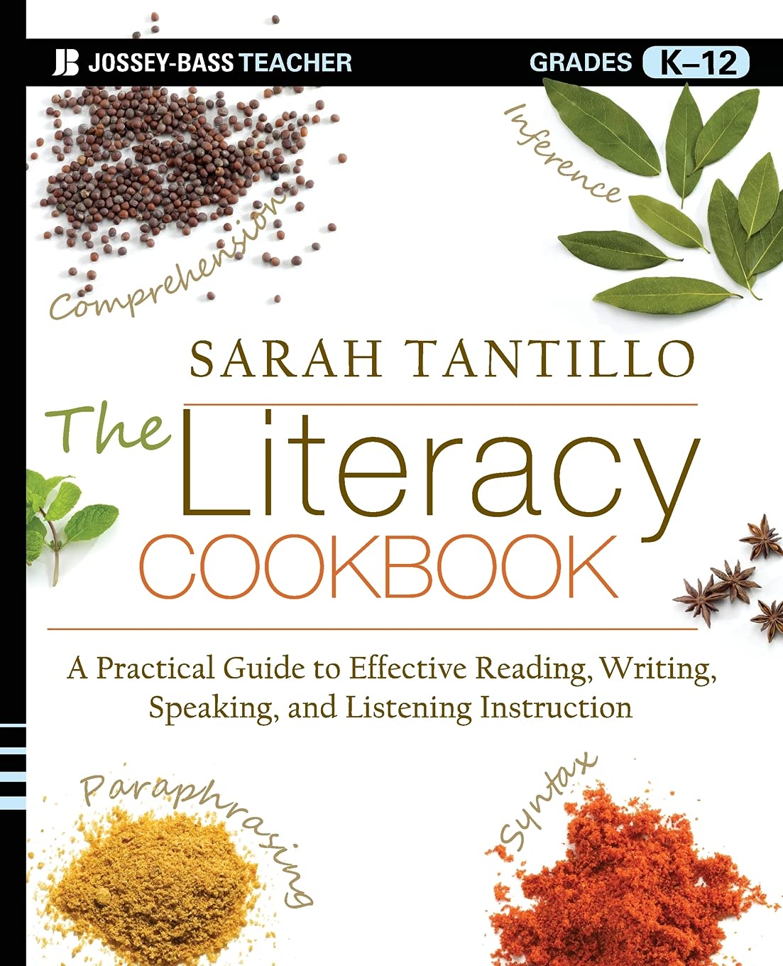The Literacy Cookbook: A Practical Guide to Effective Reading, Writing, Speaking, and Listening Instruction