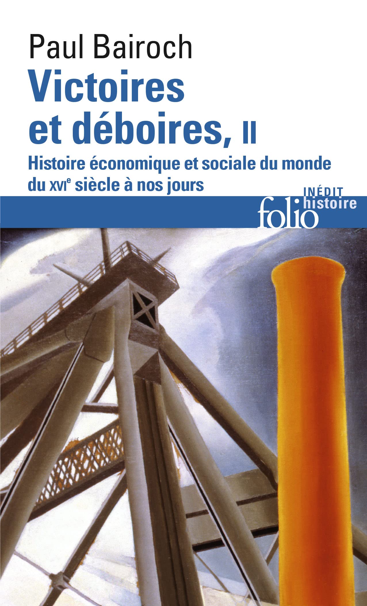 Victoires Et Deboires: HISTOIRE ECONOMIQUE ET SOCIALE DU MONDE DU XVIE SIECLE A NOS JOURS: A32977 (Folio Histoire)