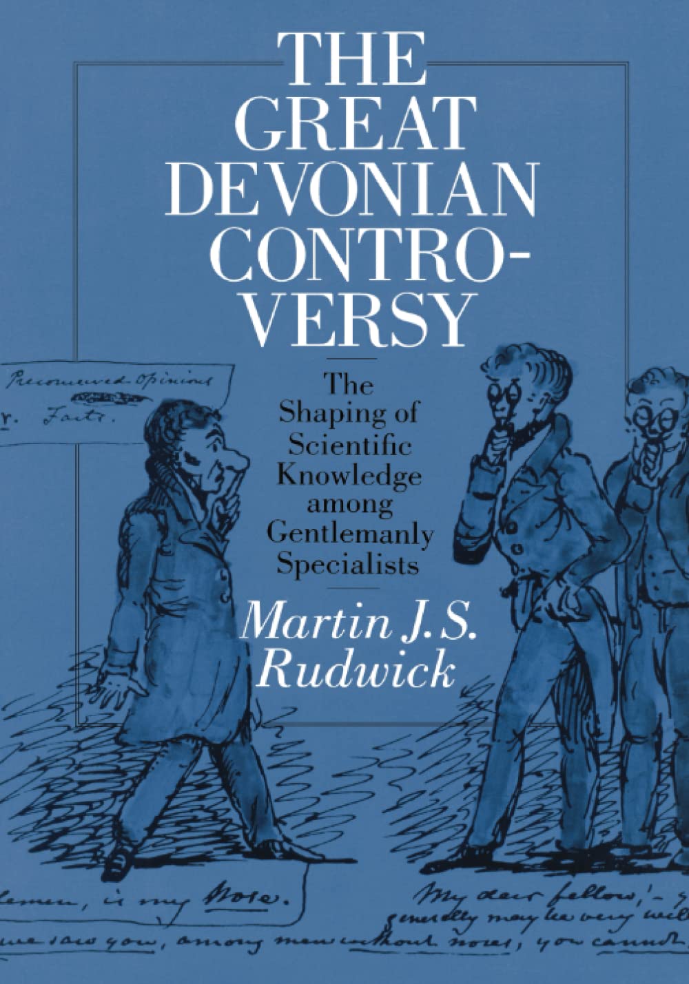 The Great Devonian Controversy: The Shaping of Scientific Knowledge among Gentlemanly Specialists (Science and Its Conceptual Foundations series)