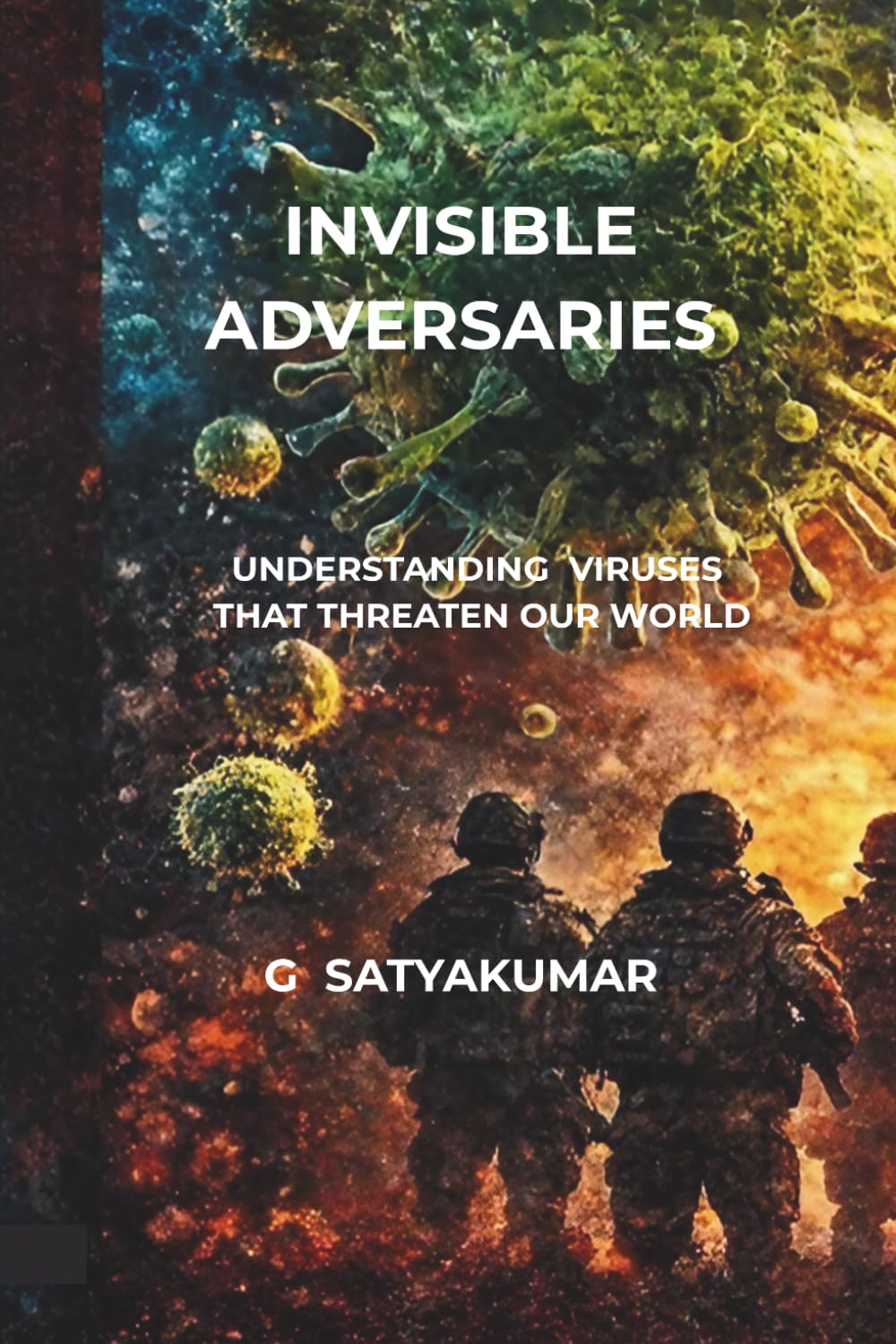 INVISIBLE ADVERSARIES: Pandemics, Cancer, and the Scientific Quest for the Survival