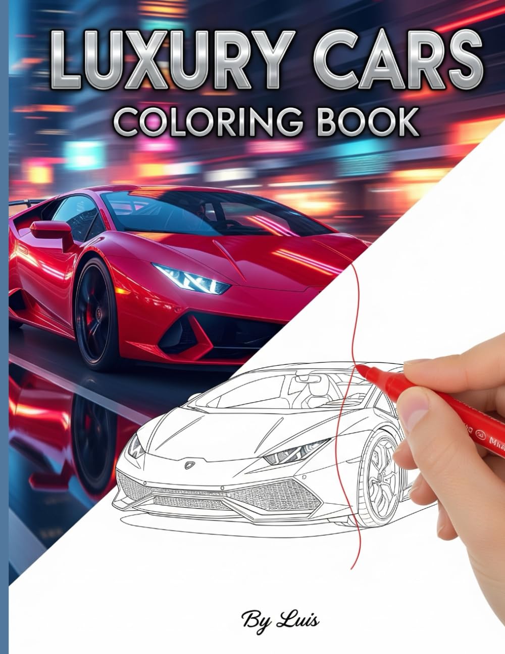 Luxury & Exotic Cars Coloring Book: The Ultimate Adult Automotive Relaxation: High-Octane Designs Featuring 11 Modern Luxury Vehicles, Hypercars, and ... Sports Cars for Enthusiasts and Stress Relief