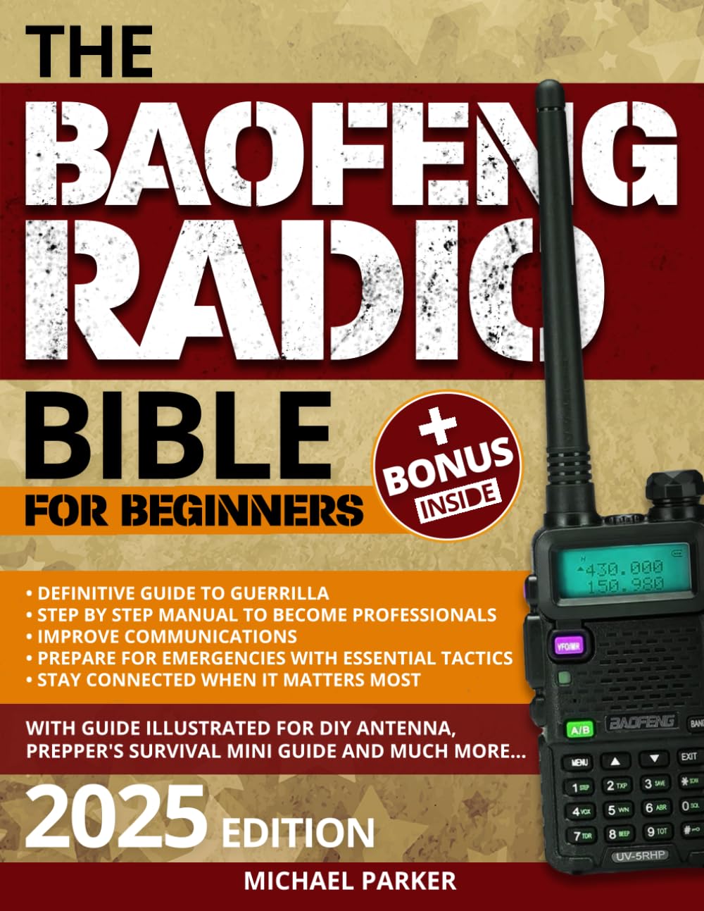 THE BAOFENG RADIO BIBLE: Essential ultimate guerrilla’s guide for Beginners to Advanced, Step-by-Step Manual to Becoming a Pro, Fortify communications and gear up for emergencies with prepper tactics