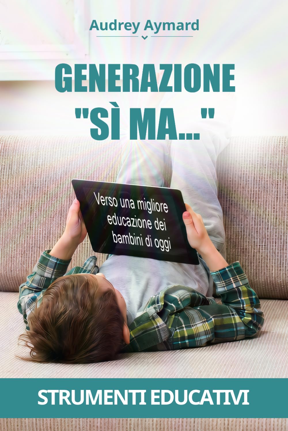 GENERAZIONE "SÌ MA...": Verso una migliore educazione dei bambini di ogg