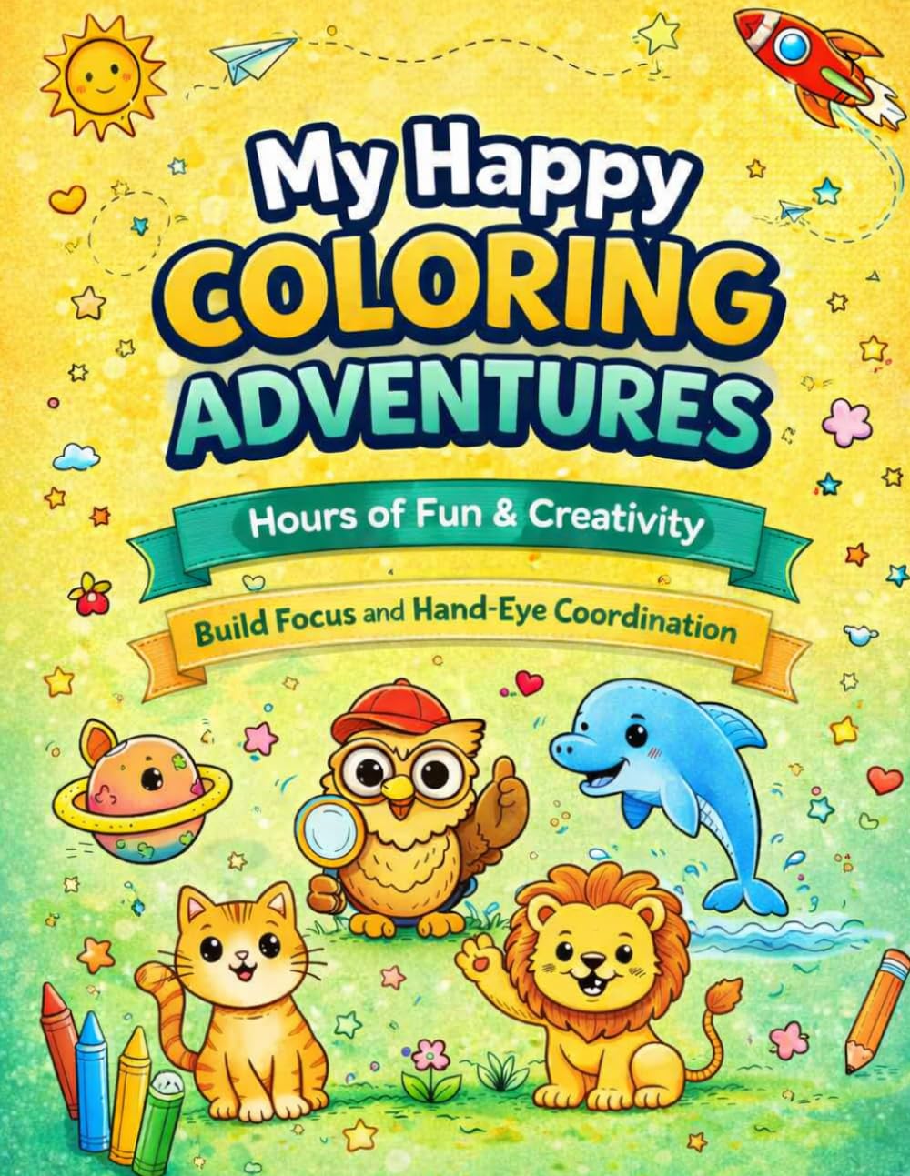 My Happy Coloring Adventures: Fun and Easy Coloring Book for Kids Ages 4–8