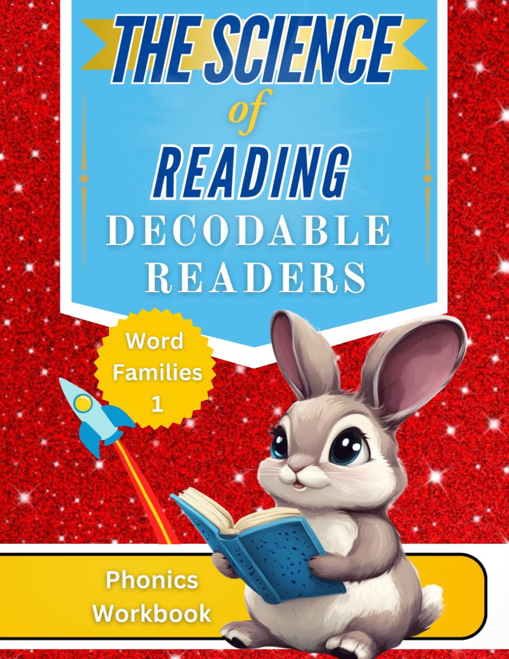 The Science of Reading Decodable Readers: Word Families 1 Phonics Workbook (Learn to Read with Structured Literacy Decodable Reader Curriculum for The Science of Reading and Kids with Dyslexia)