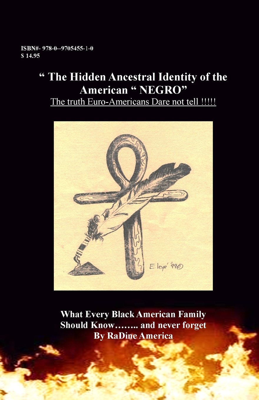 The Hidden Ancestral Identity of the American Negro: Why Black Lives Matter? (Black American Handbook for the Survival Thru 21st)