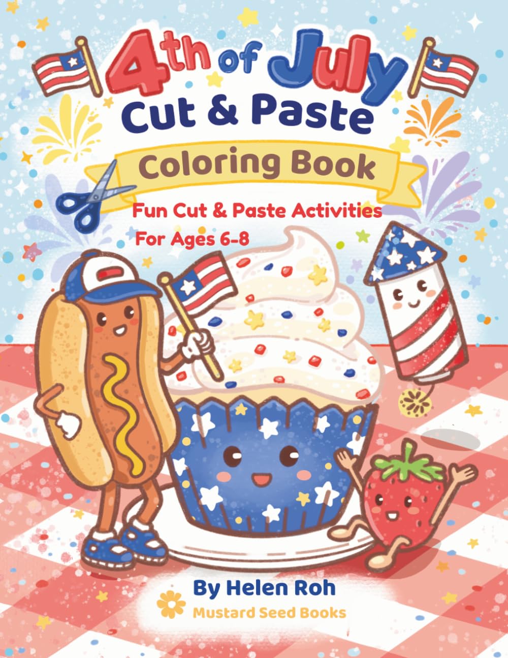 4th of July Cut & Paste Coloring Book: Fun Cut & Paste Activities for Ages 6–8